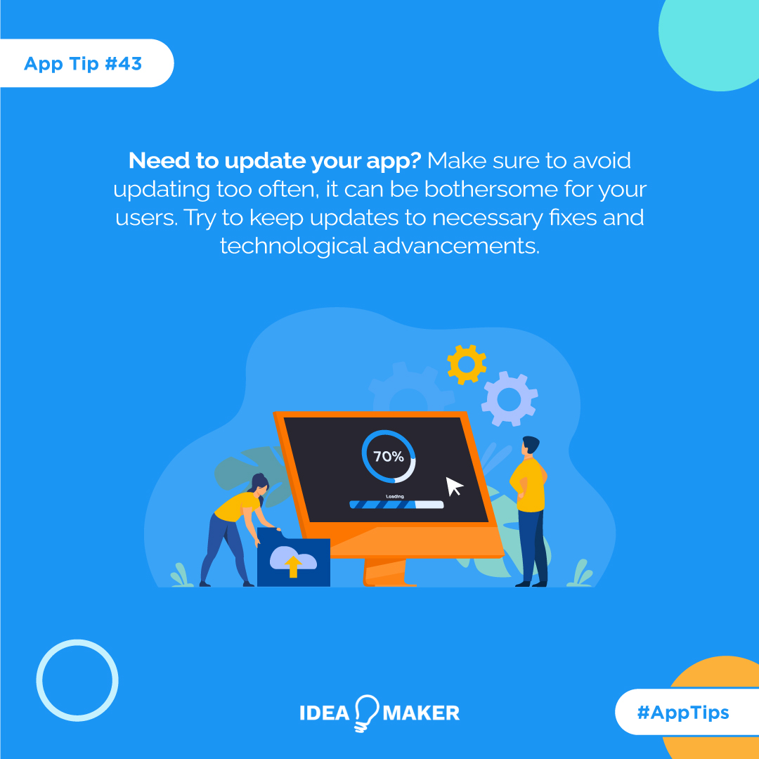 Need to update your app? Make sure to avoid updating too often, it can be bothersome for your users. Try to keep updates to necessary fixes and technological advancements.