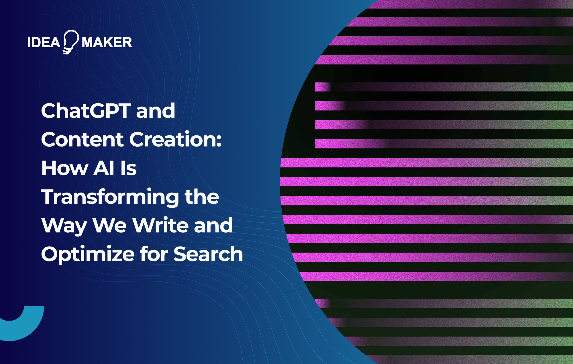 Ideamaker - ChatGPT and Content Creation_ How AI Is Transforming the Way We Write and Optimize for Search